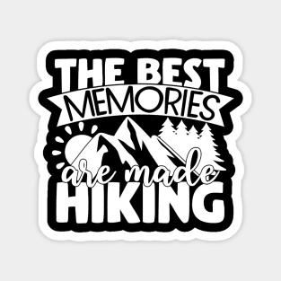 The best memories are made hiking Magnet