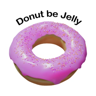 Donut be jelly pink T-Shirt