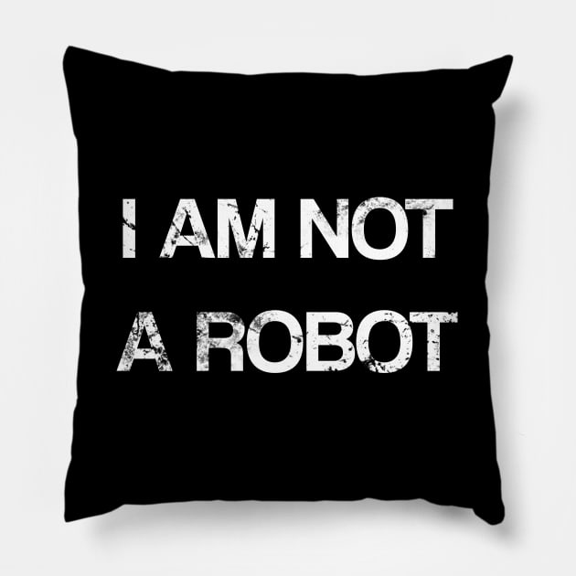 I am not a robot Pillow by Scar