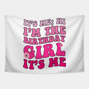 It's Me Hi I'm Birthday Girl It's Me Groovy For Girls Women Tapestry