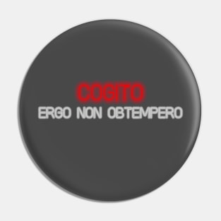 Cogito, ergo non obtempero Pin