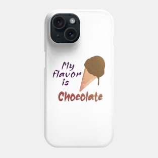 My flavor is Chocolate Ice cream Phone Case