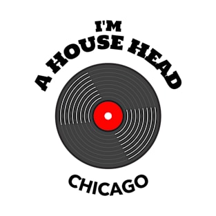 I'm House Head Chicago for Women and Men T-Shirt