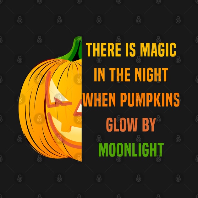 There Is Magic In The Night When Pumpkins Glow By Moonlight by Color Fluffy