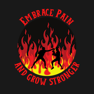 Embrace Pain And Grow Stronger T-Shirt