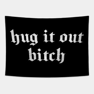 Hug It Out, Bitch Tapestry