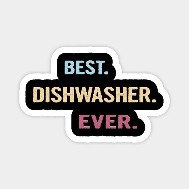 Best Dishwasher Ever - Nice Gift Idea Magnet by divawaddle