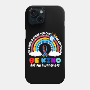 In A World Where You Can Be Anything Be Kind Autism Awareness Month Phone Case