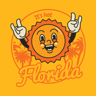 Florida: It's hot T-Shirt