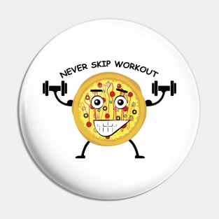 Pizza - Never Skip Workout - Funny Character Illustration Pin