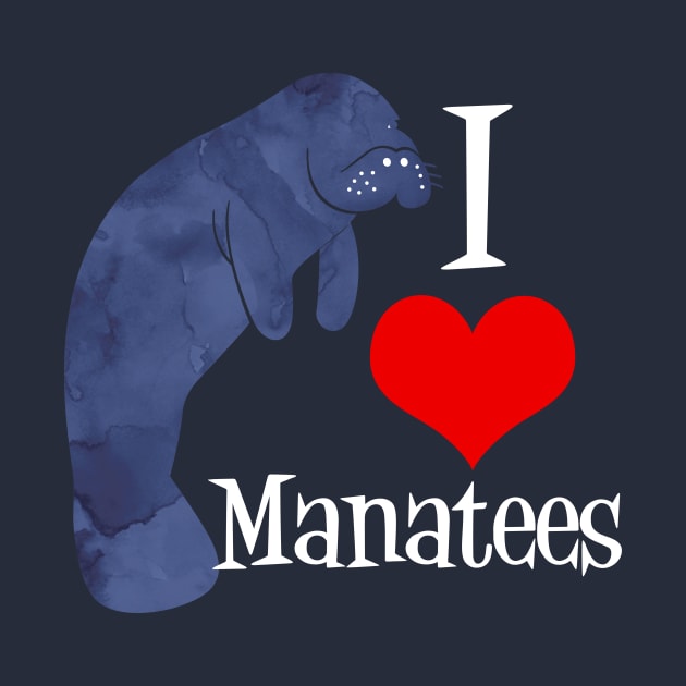 I Love Manatees by epiclovedesigns