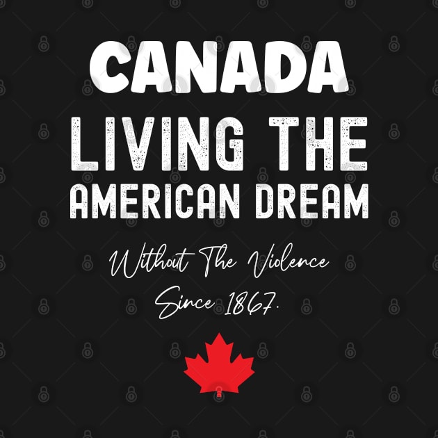 Canada Living The American Dream Without The Violence Since 1867 by SuMrl1996