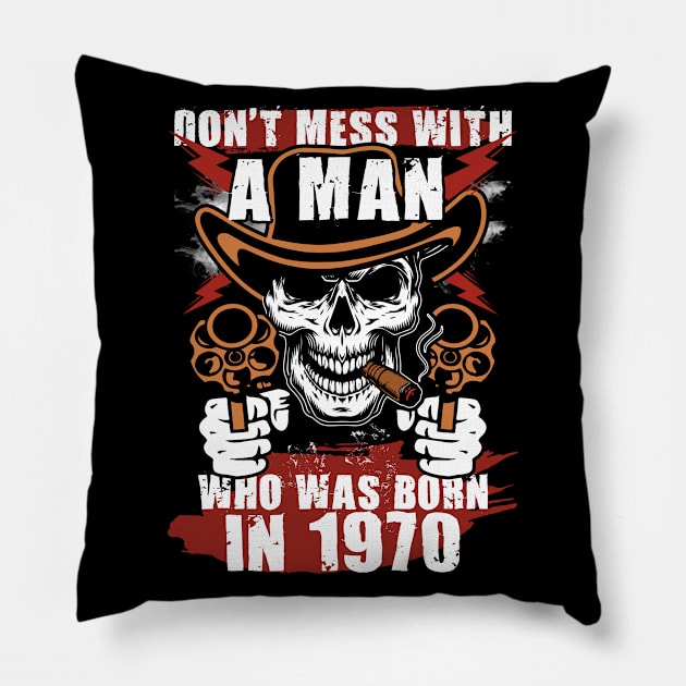 Don't Mess with a Man was Born in 1970 Pillow by adik