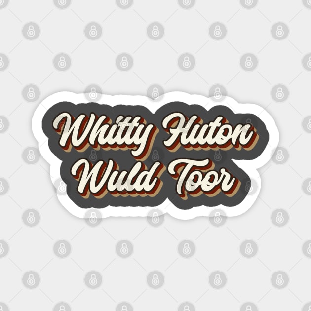 Whitty Hutton Wuld Toor - Martin Lawrence Magnet by DesginsDone
