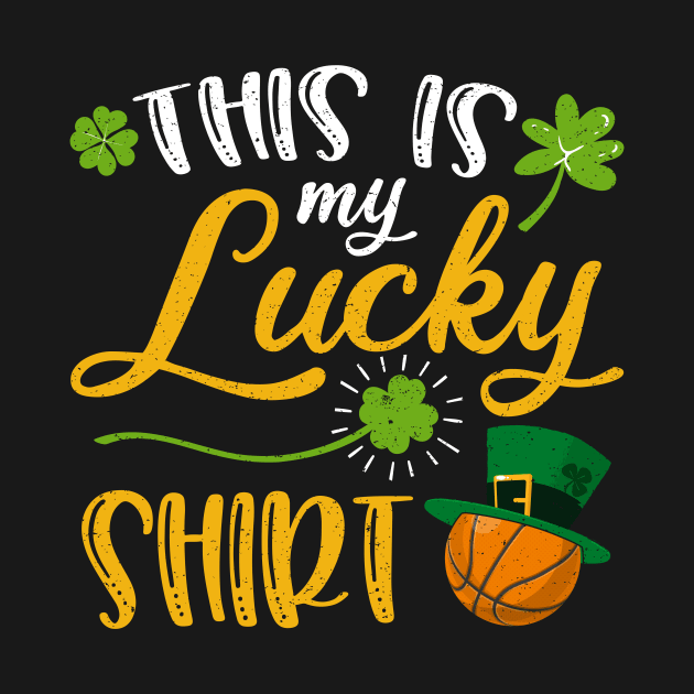 Basketball This is My Lucky Shirt St Patrick's Day by maximel19722