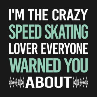 Crazy Lover Speed Skating Skate Skater T-Shirt