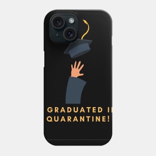 I GRADUATED IN QUARANTINE Phone Case