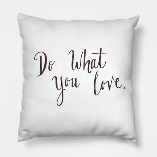 Do What You Love Pillow