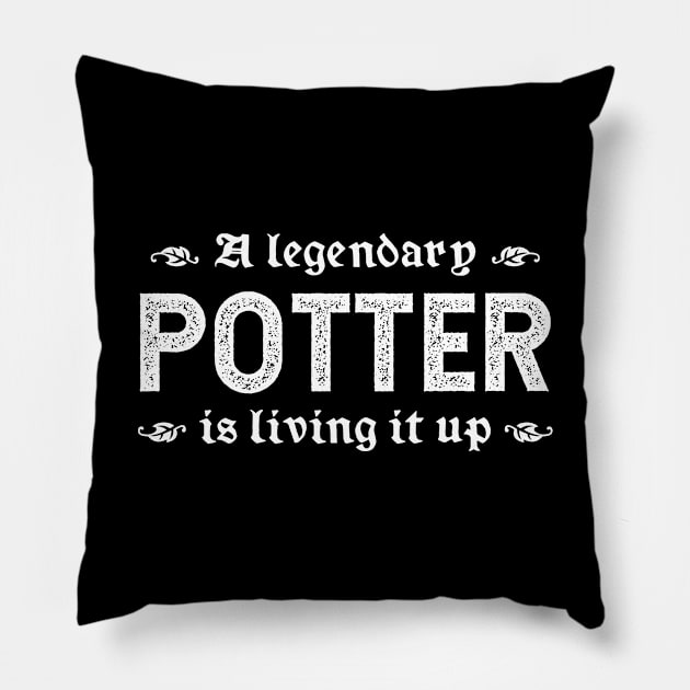 A Legendary Potter Is Living It Up Pillow by TimespunThreads