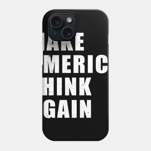 Make America Think Again Anti Trump Political Phone Case