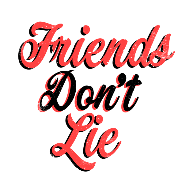 Friends Don't Lie by negativepizza