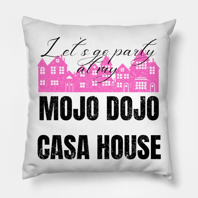 Let’s a go party at my Mojo Dojo Casa House Pillow by Artistic Design