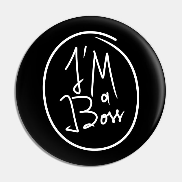 I'm a Boss Pin by wpaprint