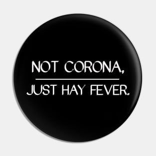 Not Corona, Just Hay Fever Pin