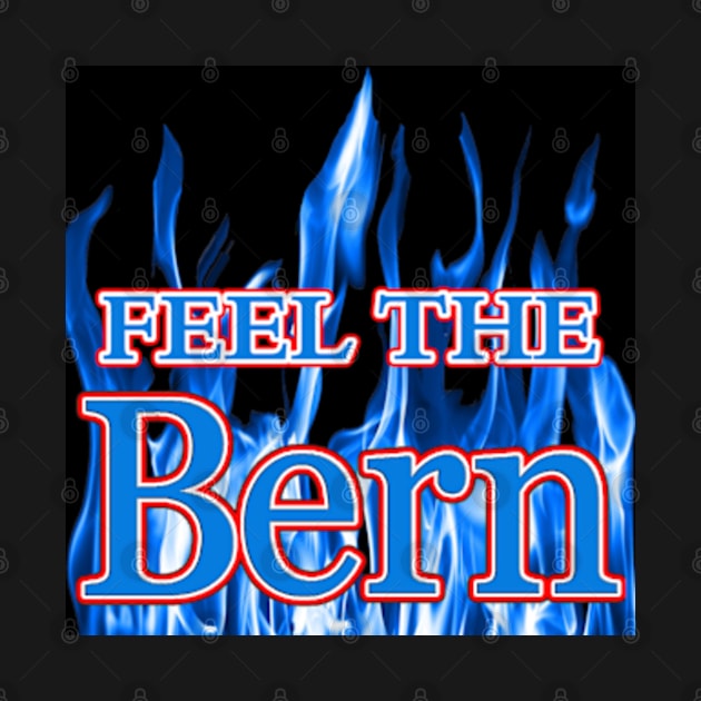 FEEL THE BERN - DEMOCRATIC BLUE FLAMES 2016 SANDERS FOR PRESIDENT by colormecolorado