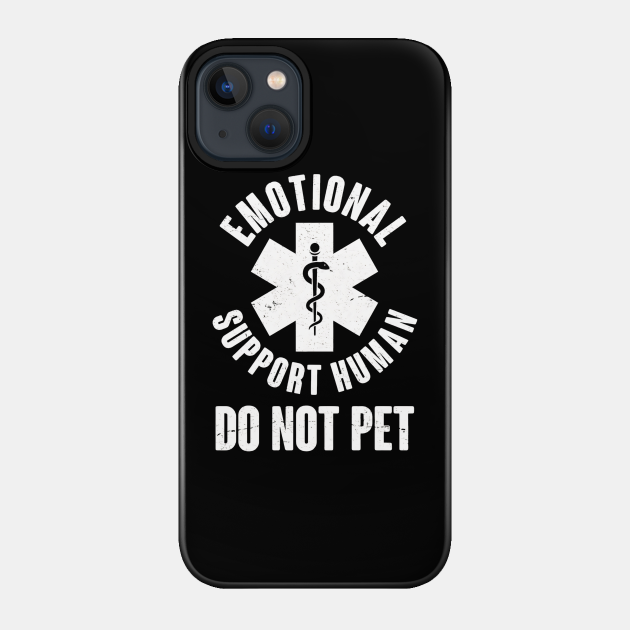 Emotional Support Human Do Not Pet - Emotional Support Human - Phone Case