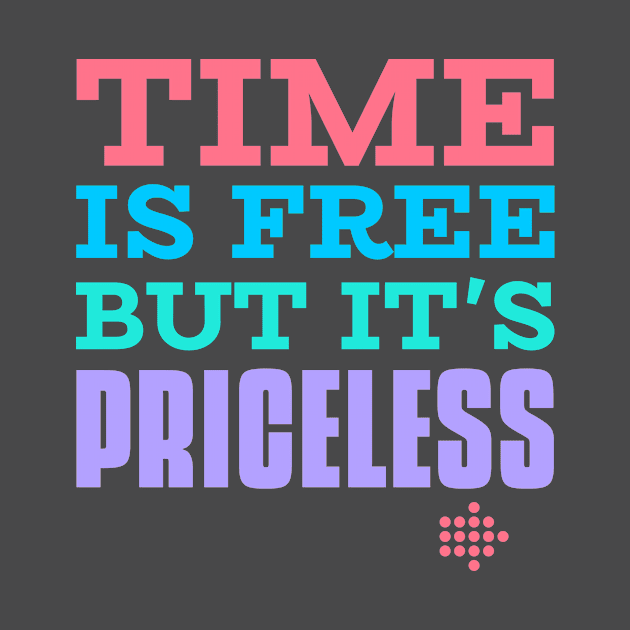 Time is free but it’s timeless by h-designz
