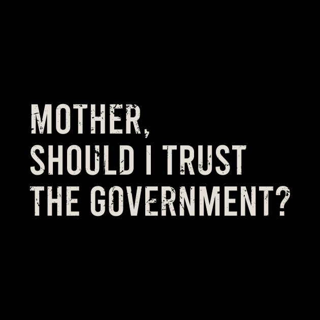 Mother, Should I Trust The Government by The Soviere