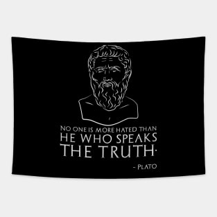 No one is more hated than he who speaks the truth. - Plato Tapestry