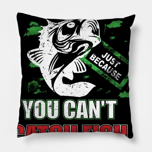 Don't Be Jealous Just Because You Can't Catch Fish Pillow by Rumsa