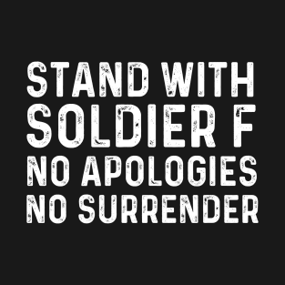 Stand With Soldier F No Apologies No Surrender T-Shirt