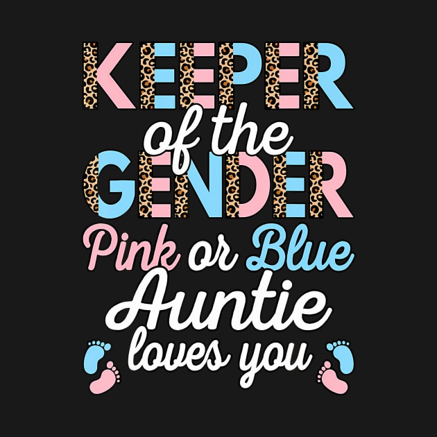 Keeper Of The Gender Auntie Loves You Baby Shower Aunt by Aleem James