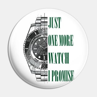 JUST ONE MORE WATCH, I PROMISE Pin