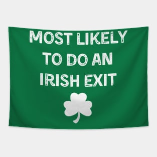 Most Likely to do an Irish exit-st patricks day Tapestry