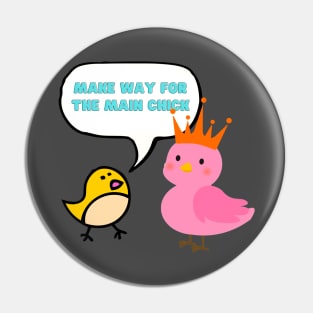 Cute chicks - make way for the main chick T-shirt  mug coffee mug apparel sticker hoodie Pin