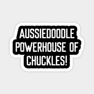 Aussiedoodle Powerhouse of Chuckles! Magnet