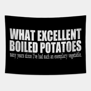 What Excellent Boiled Potatoes Funny Quotes Tapestry