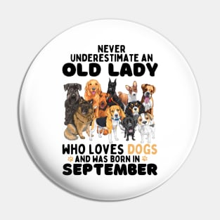 Never Underestimate An Old Lady Who Loves Dogs And Was September Pin