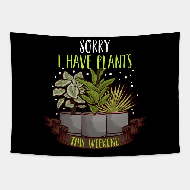 Sorry I Have Plants This Weekend Gardening Pun Tapestry by theperfectpresents