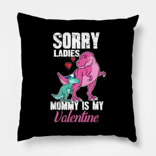 Sorry ladies mommy is my valentine Pillow