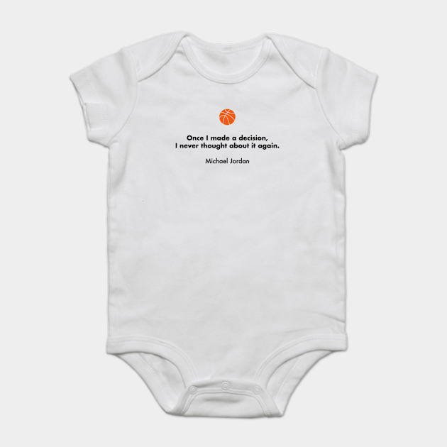 Once I Made A Decision I Never Thought About It Again Michael Jordan Basketball Quotes Onesie Teepublic