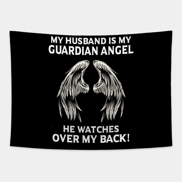 My Husband Is My Guardian Angel He Watches Over My Back Tapestry by BilieOcean