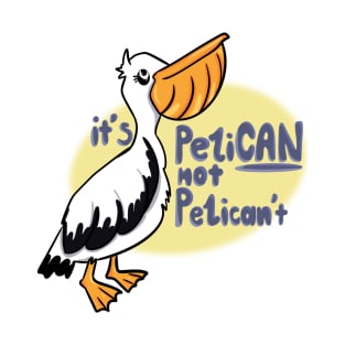 It’s pelican not pelicant T-Shirt