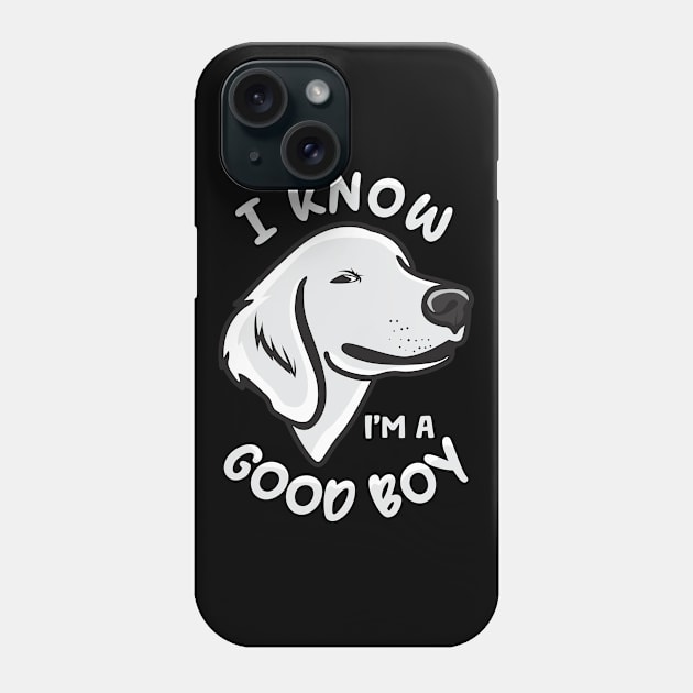 Funny Dog Jokes and Humor Good Boy Phone Case by Dogiviate