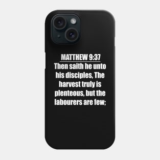 Matthew 9:37  King James Version (KJV) Phone Case