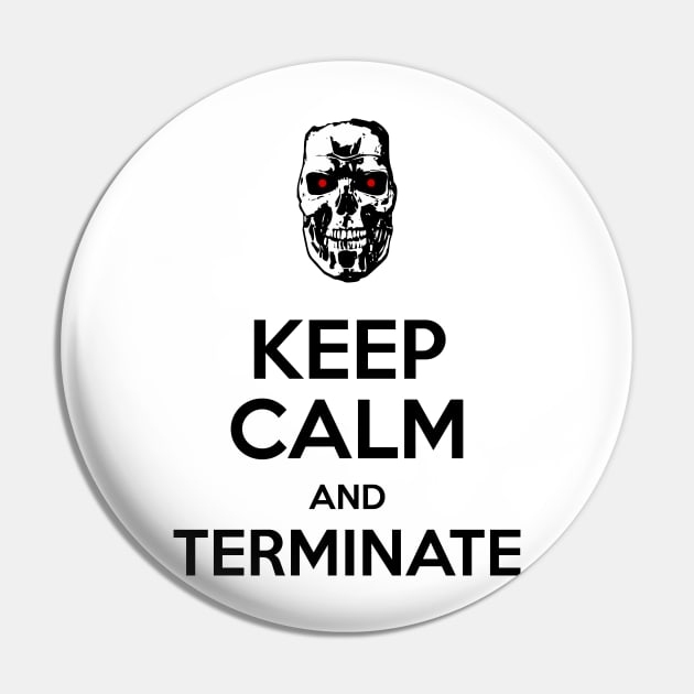 Keep Calm and Terminate I Pin by prometheus31